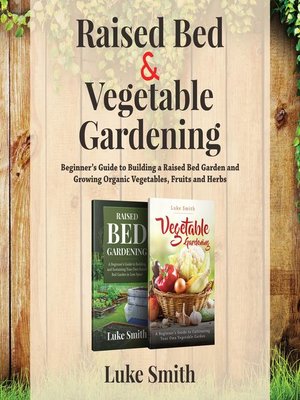 cover image of Raised Bed and Vegetable Gardening – 2 in 1